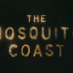 Mosquito Coast: teaser, sinopsis y fecha de estreno