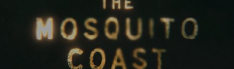 Mosquito Coast: teaser, sinopsis y fecha de estreno